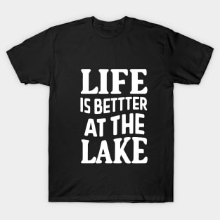 Life is Better at the Lake T-Shirt